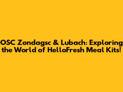 OSC Zondagsc & Lubach: Exploring the World of HelloFresh Meal Kits!