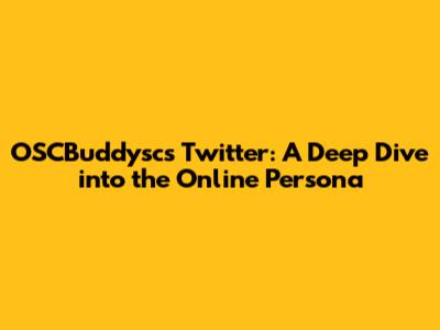 OSCBuddysc's Twitter: A Deep Dive into the Online Persona