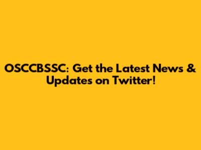 OSCCBSSC: Get the Latest News & Updates on Twitter!