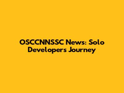 OSCCNNSSC News: Solo Developer's Journey