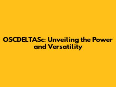 OSCDELTASc: Unveiling the Power and Versatility