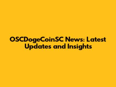 OSCDogeCoinSC News: Latest Updates and Insights