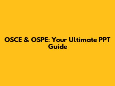 OSCE & OSPE: Your Ultimate PPT Guide