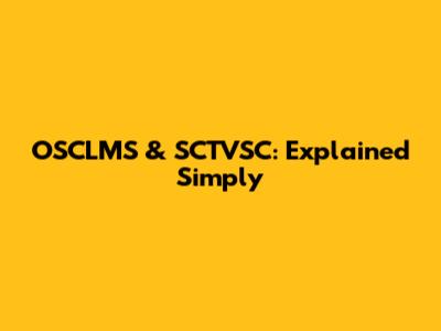 OSCLMS & SCTVSC: Explained Simply