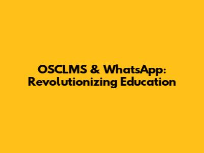 OSCLMS & WhatsApp: Revolutionizing Education