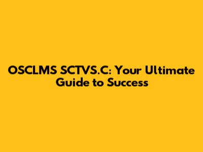 OSCLMS SCTVS.C: Your Ultimate Guide to Success