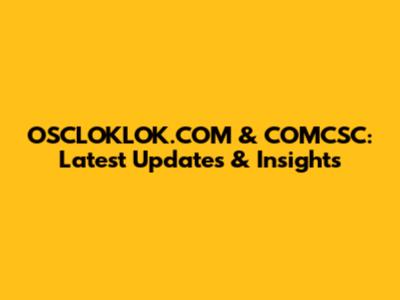 OSCLOKLOK.COM & COMCSC: Latest Updates & Insights