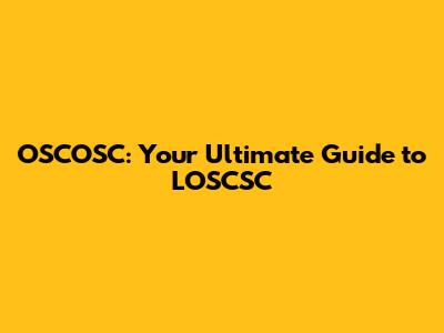 OSCOSC: Your Ultimate Guide to LOSCSC