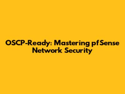OSCP-Ready: Mastering pfSense Network Security