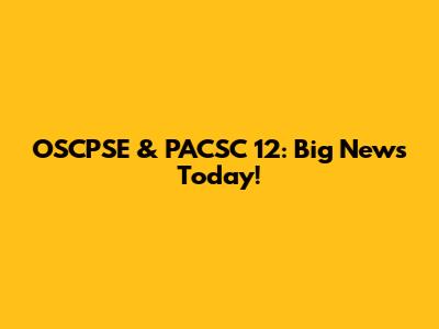 OSCPSE & PACSC 12: Big News Today!