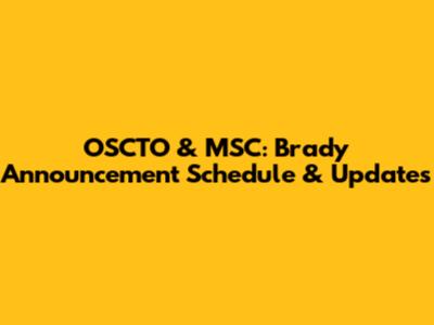 OSCTO & MSC: Brady Announcement Schedule & Updates