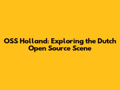 OSS Holland: Exploring the Dutch Open Source Scene