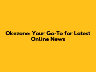Okezone: Your Go-To for Latest Online News