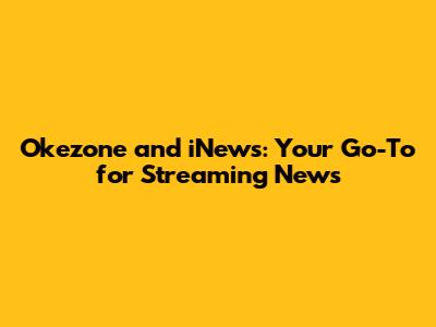 Okezone and iNews: Your Go-To for Streaming News