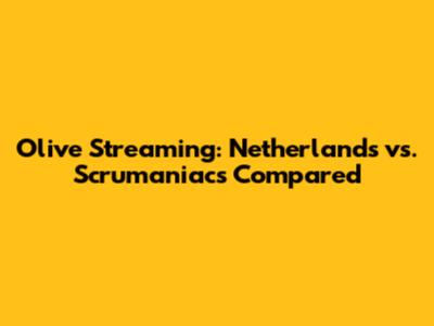 Olive Streaming: Netherlands vs. Scrumaniacs Compared