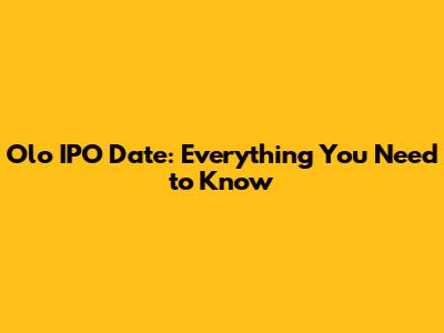 Olo IPO Date: Everything You Need to Know
