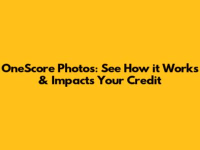 OneScore Photos: See How it Works & Impacts Your Credit