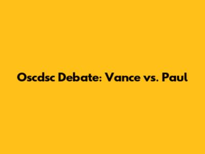 Oscdsc Debate: Vance vs. Paul