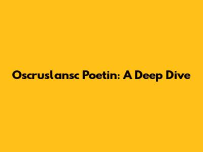 Oscruslansc Poetin: A Deep Dive