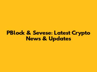 PBlock & Sevese: Latest Crypto News & Updates