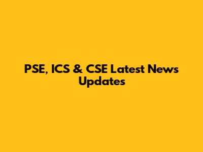 PSE, ICS & CSE Latest News Updates