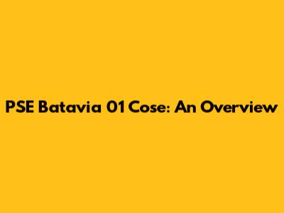PSE Batavia 01 Cose: An Overview