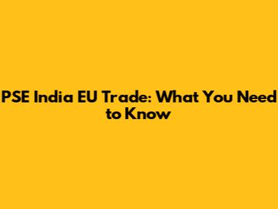 PSE India EU Trade: What You Need to Know