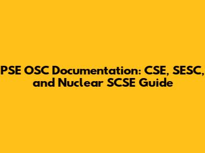 PSE OSC Documentation: CSE, SESC, and Nuclear SCSE Guide