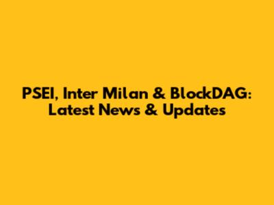 PSEI, Inter Milan & BlockDAG: Latest News & Updates
