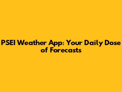 PSEI Weather App: Your Daily Dose of Forecasts