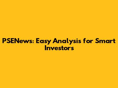 PSENews: Easy Analysis for Smart Investors