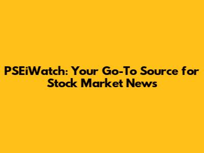 PSEiWatch: Your Go-To Source for Stock Market News