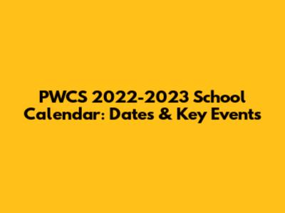 PWCS 2022-2023 School Calendar: Dates & Key Events