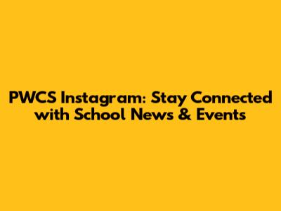 PWCS Instagram: Stay Connected with School News & Events
