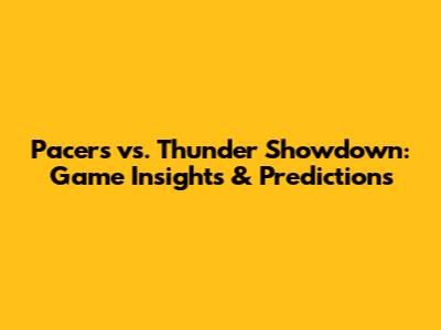 Pacers vs. Thunder Showdown: Game Insights & Predictions