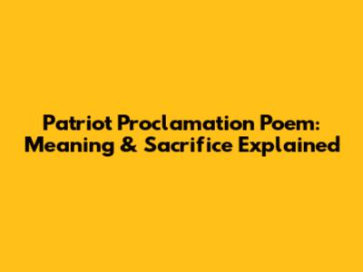 Patriot Proclamation Poem: Meaning & Sacrifice Explained