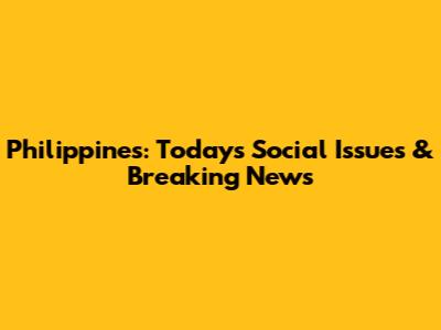 Philippines: Today's Social Issues & Breaking News