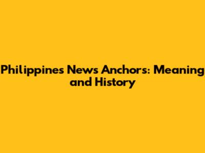 Philippines News Anchors: Meaning and History