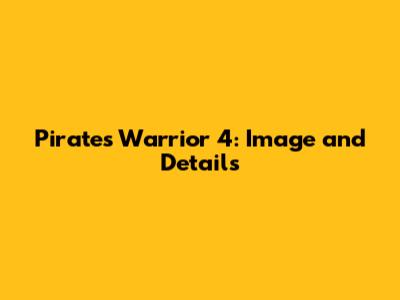 Pirates Warrior 4: Image and Details