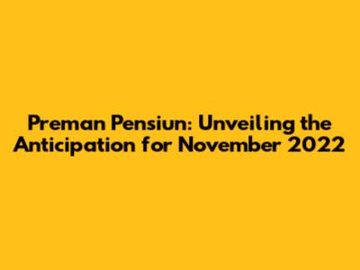 Preman Pensiun: Unveiling the Anticipation for November 2022