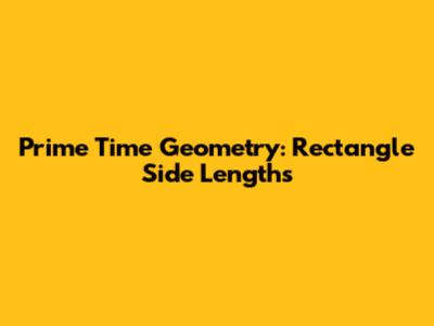 Prime Time Geometry: Rectangle Side Lengths