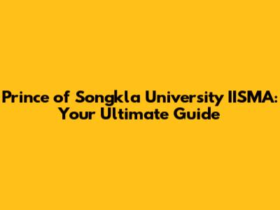 Prince of Songkla University IISMA: Your Ultimate Guide