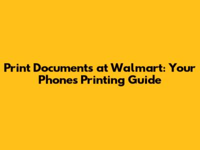 Print Documents at Walmart: Your Phone's Printing Guide
