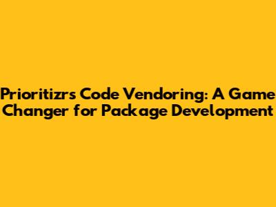 Prioritizr's Code Vendoring: A Game Changer for Package Development