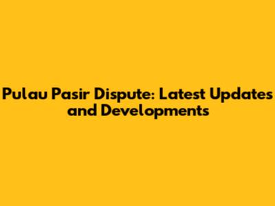 Pulau Pasir Dispute: Latest Updates and Developments