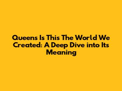 Queen's 'Is This The World We Created': A Deep Dive into Its Meaning