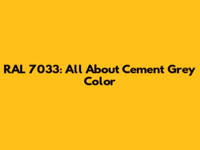 RAL 7033: All About Cement Grey Color