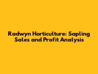 Radwyn Horticulture: Sapling Sales and Profit Analysis