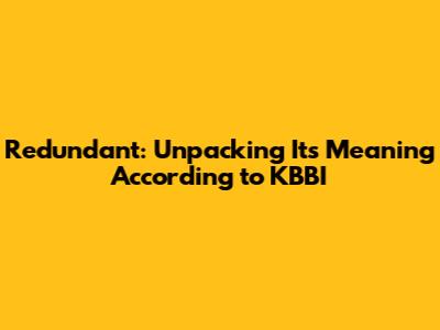 Redundant: Unpacking Its Meaning According to KBBI