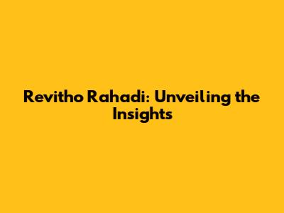 Revitho Rahadi: Unveiling the Insights